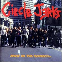 Circle Jerks : Wild in the Streets